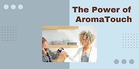 Get the Natural Power of AromaTouch Workshop