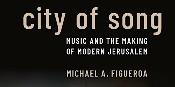 City of Song: Music and the Making of Modern  Jerusalem