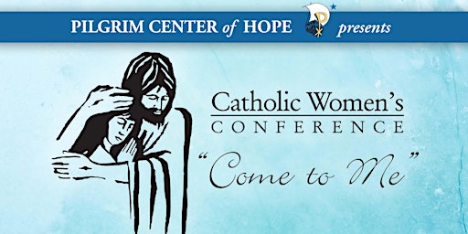 Imagem principal de "Come to Me" Catholic Women's Conference 2023