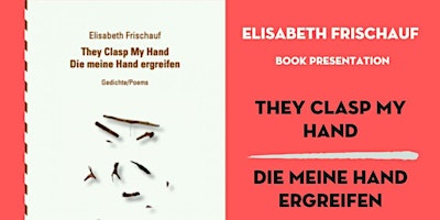 Elisabeth Frischauf: They Clasp My Hand | Die meine Hand ergreifen