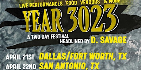 YEAR 3023 Festival: Dallas-Fort Worth, TX! Headlined by D. Savage