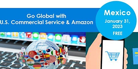 Go Global with the U.S. Commercial Service and Amazon:  Mexico e-Commerce