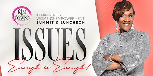 KTMinistries Summit & Luncheon "Issues!  Enough is Enough!"