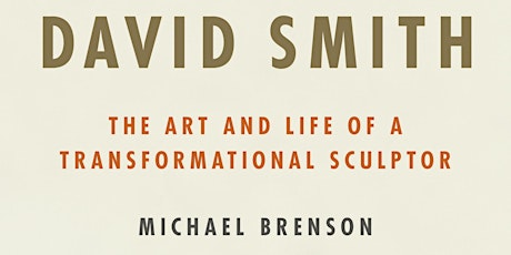 David Smith, the life and the work: A conversation