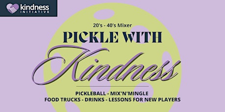 Pickle with Kindness 20's-40's Pickleball Mixer 2023