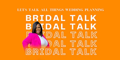Bridal Talk: Planning The Wedding of Your Dreams