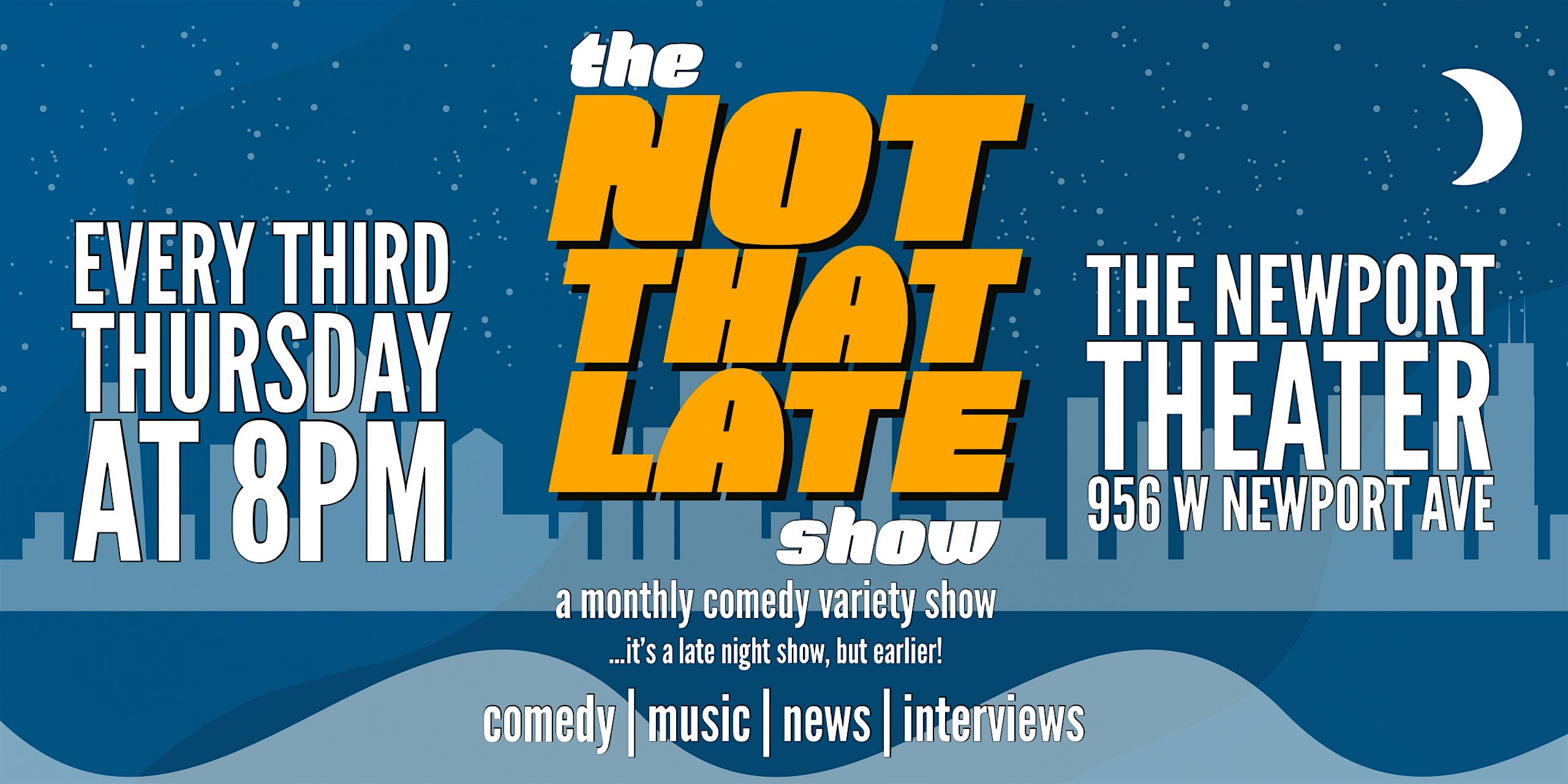 The Not That Late Show: A Monthly Variety Talk Show