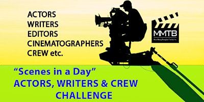 ‘Scenes in a Day’ ACTORS, WRITERS  & CREW Challenge