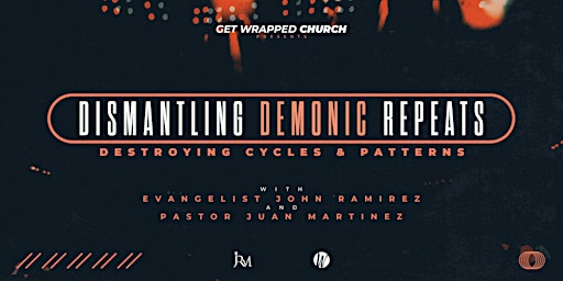 John Ramirez Conference:  Dismantling Demonic Repeats