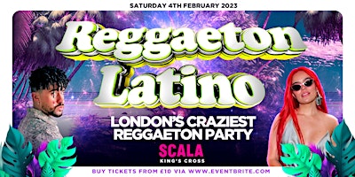 REGGAETON LATINO - LONDON'S CRAZIEST REGGAETON PARTY @ SCALA - SAT 4/2/23