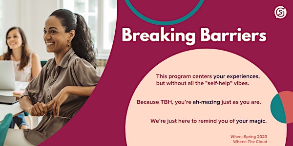 She+ Geeks Out Breaking Barriers Program Spring 2023