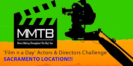 SACRAMENTO 'Film n a Day' Actors & Directors Challenge- Win $1,000+
