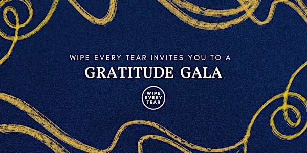 Wipe Every Tear's  6th Annual Gratitude Gala
