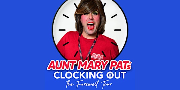 Aunt Mary Pat's Clocking Out: The Farewell Tour