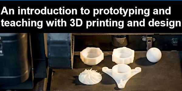 An introduction to prototyping and teaching with 3D printing and design (Te...