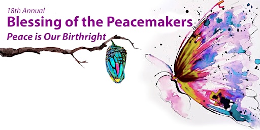 Blessing of the PeaceMakers: Peace is our Birthright
