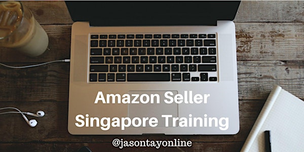 Amazon Seller - Singapore Training (26-27 Mar 2018)