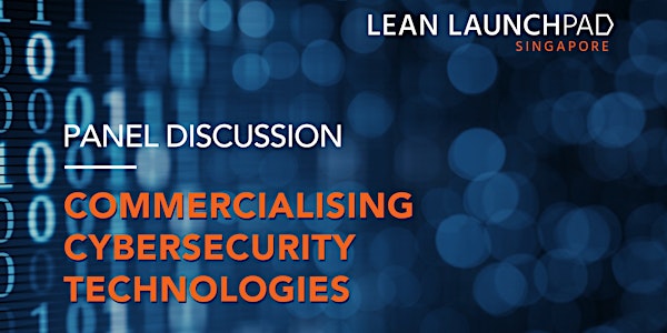 Panel Discussion: Commercialising Cybersecurity Technologies