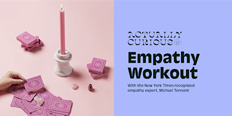 Actually Curious Empathy Workout: Curated Community Conversations