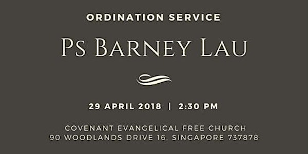 Ordination Service - Ps Barney Lau