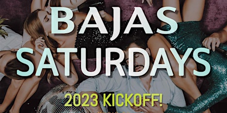 Bajas Saturdays - 2023 KickOff!