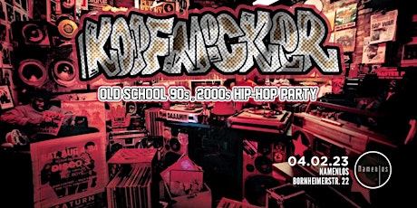 Kopfnicker - OLD SCHOOL 90s, 2000s HIP-HOP PARTY
