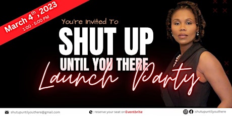 Shut Up Until You There Launch Out Party