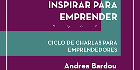 Imagen principal de Inspirar para Emprender: Andrea Bardou