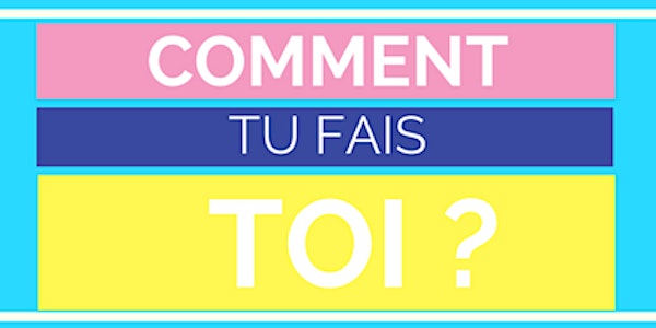 Comment tu fais toi ? - "la levée de fonds : avant, pendant, après"