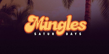 MINGLES Saturdays ~ Free Guestlist