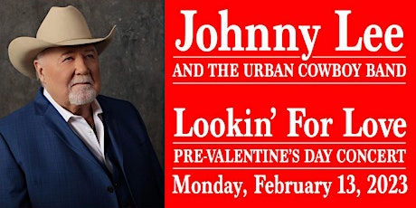 Johnny Lee: Lookin’ For Love - Pre-Valentine's Show
