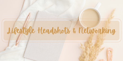 Lifestyle Headshots + Networking