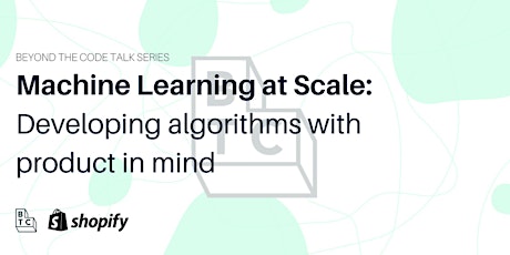 Machine Learning at Scale: Developing algorithms with product in mind primary image