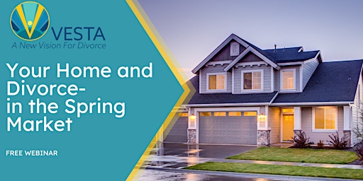 Your Home and Divorce- the Spring Market – Vesta's Westborough, MA Hub