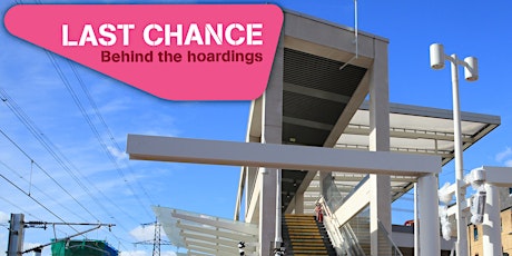 Last Chance - Behind the hoardings at Custom House Elizabeth line station primary image