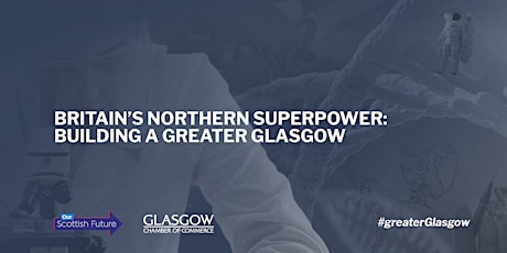Britain’s Northern Superpower: Building a Greater Glasgow