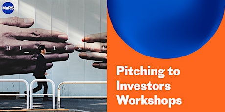 MaRS Pitching to Investors Workshops – May 9, 16 primary image