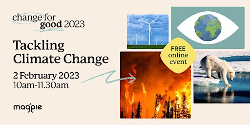 Magpie Presents: Change for Good (climate change)