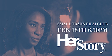 Small Trans Film Club - Her Story