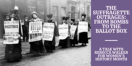 The Suffragette Outrages: A talk by Rebecca Walker