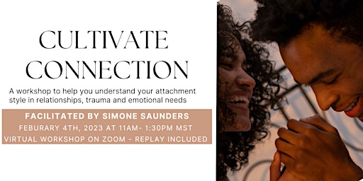 Cultivating Connection: Understanding Attachment, Trauma & Your Needs