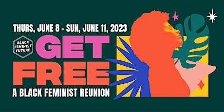 Get Free: A Black Feminist Reunion