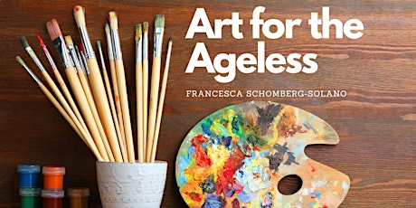 Art for the Ageless with Francesca Schomberg-Solano