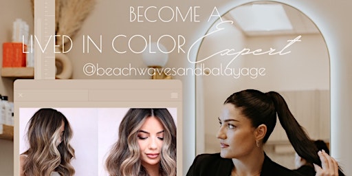 Become a Lived in Color Expert-Color Class w/ Beachwaves & Balayage