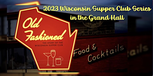 2023 Wisconsin Supper Club Series in the Grand Hall.  Event #2