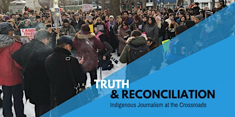 Truth and Reconciliation: Indigenous Journalism at the Crossroads primary image