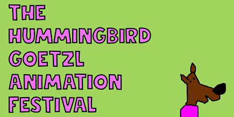 The Hummingbird Goetzl Animation Festival