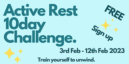 FREE Active Rest 10 Day Challenge:3 Feb 23 Ease pain, stress & tension