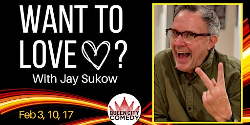 Want to Love? An Online Improv Class with Jay Sukow!