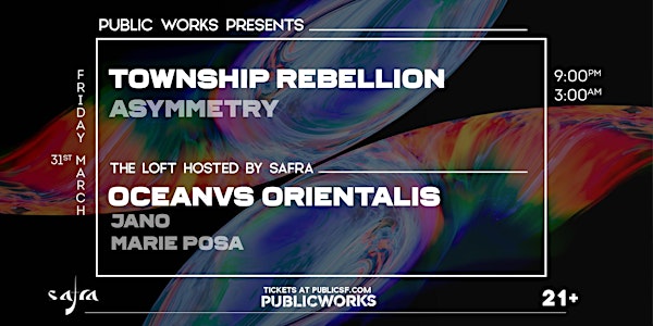 Township Rebellion & Oceanvs Orientalis presented by Public Works